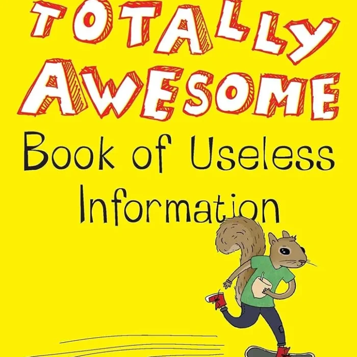 The Totally Awesome Book of Useless Information: A Fun Facts Book for Kids Paperback