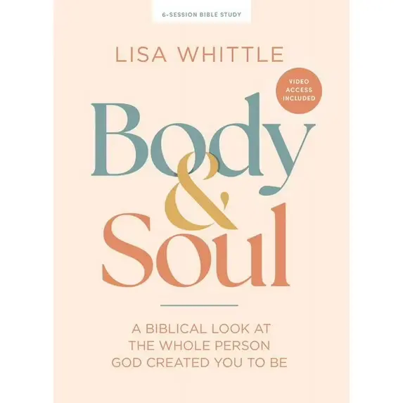Body and Soul - Bible Study Book with Video Access: A Biblical Look at the Whole Person God Created You to Be, (Paperback)
